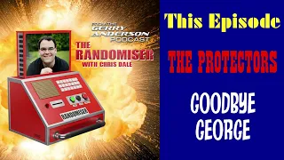 Randomiser #226 - The Protectors: Goodbye George