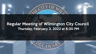 Regular Meeting of Wilmington City Council | 2/3/2022