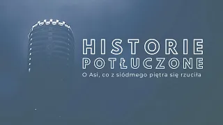 Historie potłuczone [#36] O Asi, co z siódmego piętra się rzuciła