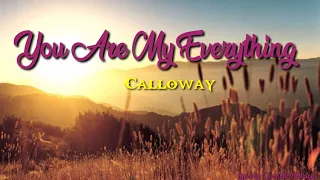 You Are My Everything - Calloway (Lyrics)