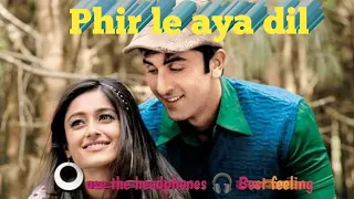 Song -Phir Le Aya Dil( lyrics) slowed+ Reverb Movie- Barfi ,Singer-Arijit singh , lebel- Sony music