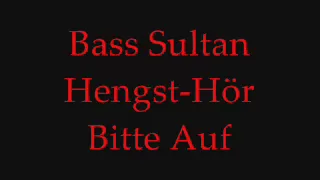 Bass Sultan Hengst-Hör Bitte Auf