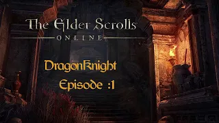 The Elder Scrolls Online - DragonKnight - Episode :1