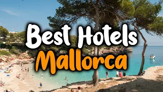 Best Hotels In Mallorca, Spain - For Families, Couples, Work Trips, Luxury & Budget