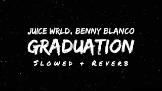Graduation - Benny Blanco, Juice Wrld (Slowed + Reverb) | Lyrical Reverb