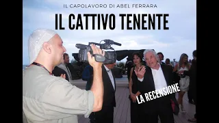 IL CATTIVO TENENTE: la recensione!