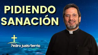 Pidiendo la sanación del cuerpo y del alma - Padre Pedro Justo Berrío