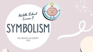 Symbolism | Big Brain Academy USA | Middle School Lesson