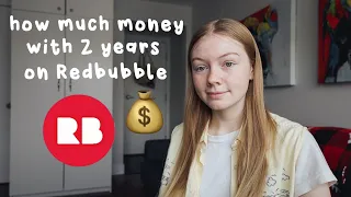 how much money I made in 2 years on Redbubble