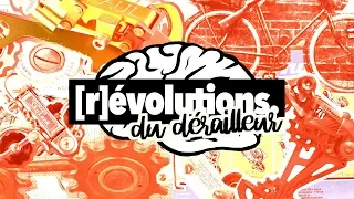 L'histoire du dérailleur ! [R]évolutions. #1