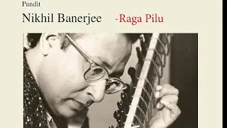 Pandit Nikhil Banerjee - Raga Pilu