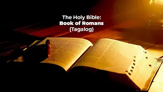 (06) The Holy Bible: ROMANS Chapter 1 -16 (Tagalog Audio) Non-Drama