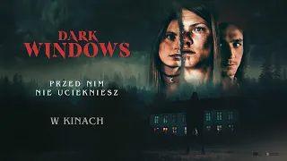 DARK WINDOWS | PRZED NIM NIE UCIEKNIESZ | ZWIASTUN | W KINACH