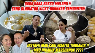 SERUPUT BAKSO MALANG SAMBIL TOBAT !! VICKY SANG GLADIATOR MAU NIKAHIN MARSHANDA ??!!
