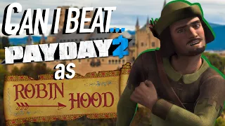 Can You Beat Payday 2 As Robin Hood?