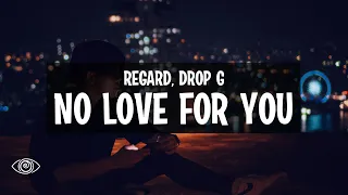 Regard x Drop G - No Love For You (Lyrics)