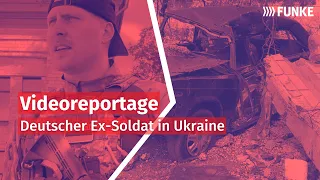 FUNKE-Reportage: Deutscher Ex-Soldat kämpft in Ukraine