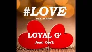 #LOVE - Loyal G's (Eljo, K2DR) feat. Cee'L