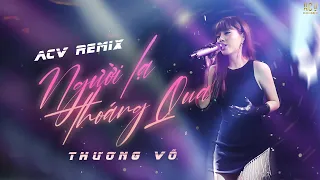 Vậy Mà Anh Nỡ Buông Tay Em Rồi... NGƯỜI LẠ THOÁNG QUA REMIX - THƯƠNG VÕ | SHOW IN INFINITY CLUB