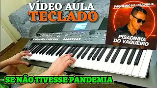 "vídeo aula" SE NÃO TIVESSE PANDEMIA - PISADINHA DO VAQUEIRO (Tutorial) NO PSR S 670