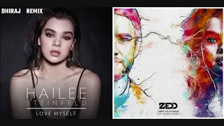 Hailee Steinfeld - love myself  X   Zedd - I want you to know [DHIRAJ'S Remix]