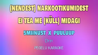 (nendest) narkootikumidest ei tea me (küll) midagi - 5MIINUST x Puuluup (lyrics)