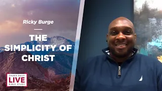 The Simplicity of Christ - Ricky Burge - CDLBS for June 19, 2023