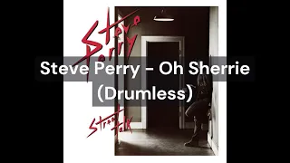 Steve Perry - Oh Sherrie (Drumless)