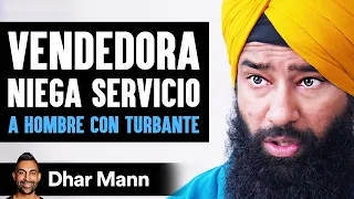 Vendedora Niega Servicio A HOMBRE CON TURBANTE | Dhar Mann