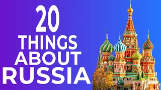 20 Interesting Facts about Russia