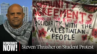 Prof. Steven Thrasher: You Are Being Lied to About Pro-Palestine Protests on Campus