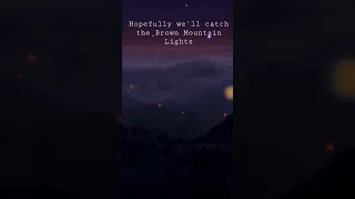 Have you seen the Brown Mountain Lights!