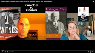 Jordan B Peterson, Whittaker Chambers, and Ludwig von Mises: Profiles in Action, Value and Courage