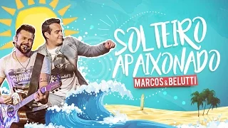 Marcos e Belutti - Solteiro Apaixonado