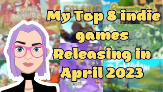 My Top 8 NEW indie games releasing in April 2023