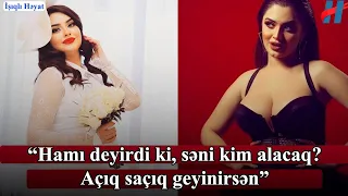 “Hamı deyirdi ki, səni kim alacaq? Açıq saçıq geyinirsən” - Mina Hüseyn