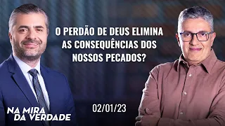 O perdão de Deus elimina as consequências dos nossos pecados?