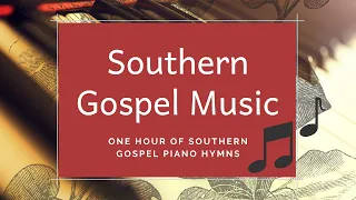 1 Hour of Southern Gospel Music Hymns and Songs on Piano | Hymns on Piano