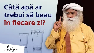 Câtă apă ar trebui să beau în fiecare zi | Sadhguru