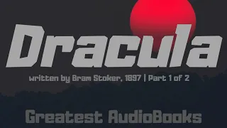 🧛 DRACULA by Bram Stoker - FULL AudioBook P1🎧📖Greatest🌟AudioBooks