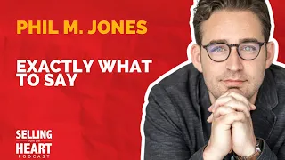 Exactly What To Say with Phil M. Jones