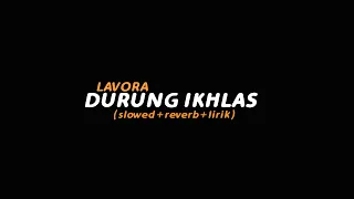 Durung Ikhlas - LAVORA (slowed+reverb+lirik) | Butterfly Vibes