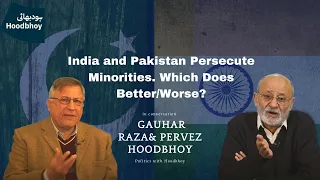 India and Pakistan Persecute Minorities. Which Does Better/Worse?