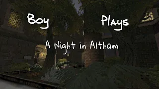 Boy Plays The Dark Mod - A Night in Altham - Part 1