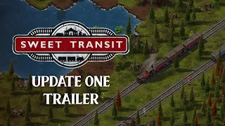 Sweet Transit | Update One Trailer