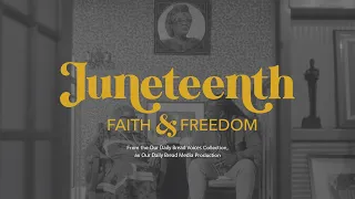 Juneteenth: Faith & Freedom (official documentary trailer) from Our Daily Bread's Voices Collection