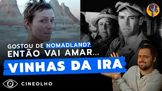 Curtiu Nomadland? Vai amar Vinhas da Ira!