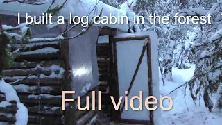 Log cabin in the woods.bushcraft.Start to finish.