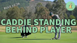 Caddie/Partner Standing Behind You - Golf Rules Explained