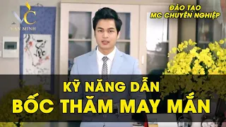 [ Đào tạo MC Sự kiện ] Kỹ năng dẫn Bốc thăm may mắn - MC Văn Minh